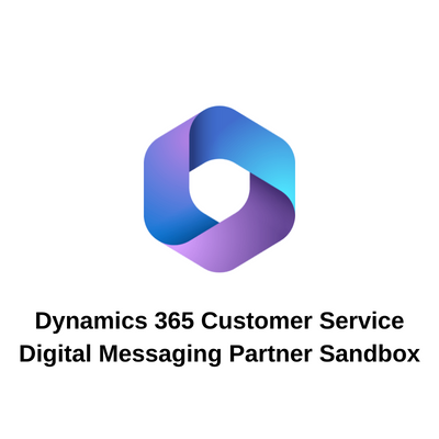 Dynamics 365 Customer Service Digital Messaging Partner Sandbox