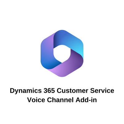 Dynamics 365 Customer Service Voice Channel Add-in