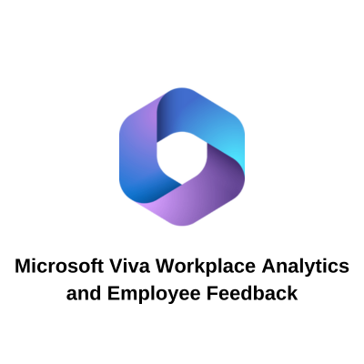 Microsoft Viva Workplace Analytics and Employee Feedback