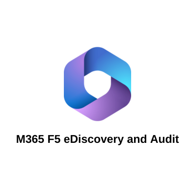 M365 F5 eDiscovery and Audit